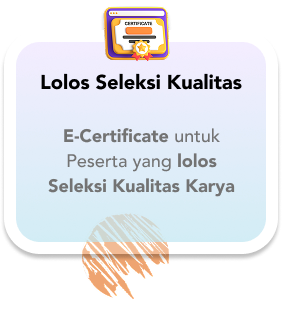 Lolos Seleksi Kualitas: E-Certificate untuk peserta yang lolos seleksi kualitas karya.